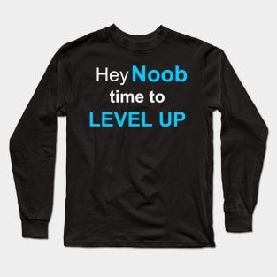 Noob, Level Up Long Sleeve T-Shirt